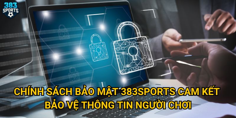 Vì sao chính sách bảo mật của 383sports được đánh giá cao? 1 Chính sách bảo mật 383sports cam kết bảo vệ thông tin người chơi