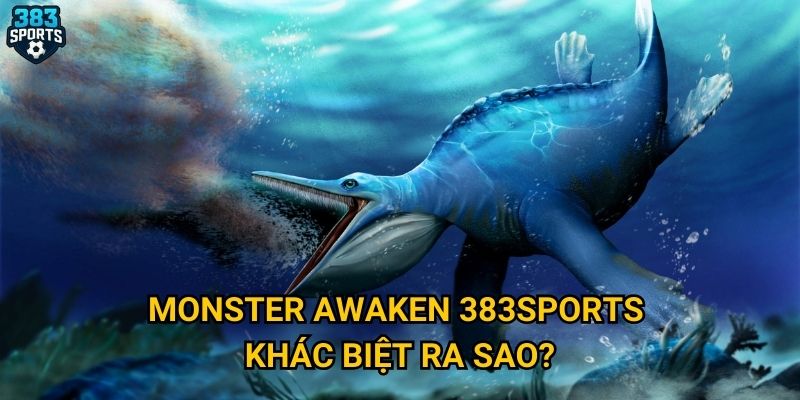 Monster Awaken tại 383sports có đáng để thử thách không? 2 Monster Awaken 383sports khác biệt ra sao?